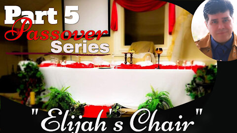 Pastor Vaughn Teaches PART 5 - The Passover Series" "Elijah's Chair"