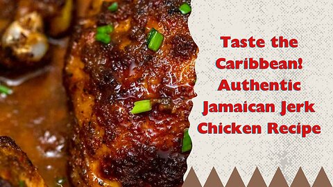 Authentic Jamaican Jerk Chicken Recipe: Bold, Spicy, and Delicious!