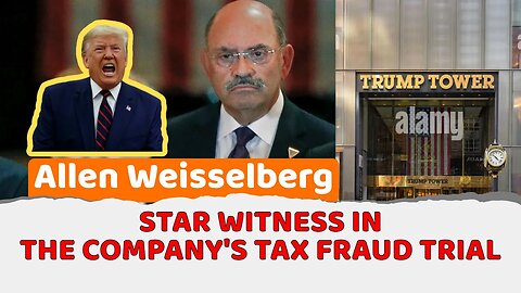 Trump Org Ex CFO Allen Weisselberg expected to be star witness in company's tax fraud trial