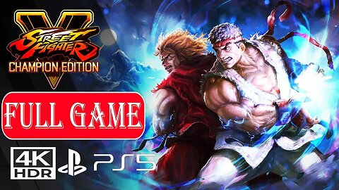 STREET FIGHTER 5 CHAMPION EDITION [FULL GAME] No Commentary ✔️4K 60ᶠᵖˢ HDR PS5