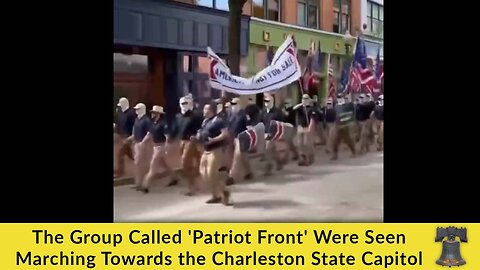 The Group Called 'Patriot Front' Were Seen Marching Towards the Charleston State Capitol