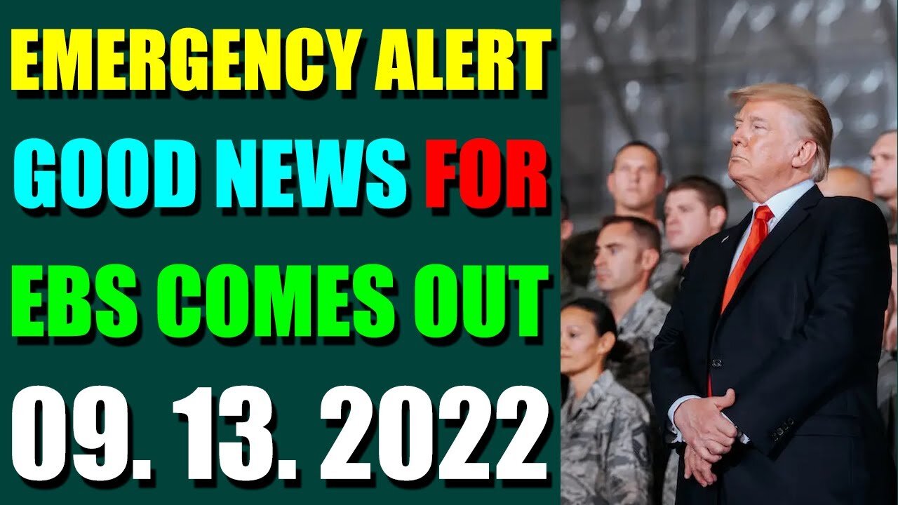 EMERGENCY ALERT GOOD NEWS FOR EBS COMES OUT UPDATE ON (SEPT 13, 2022)