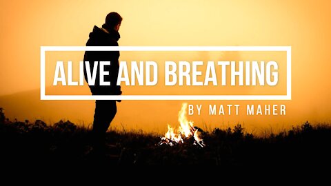 Alive and Breathing