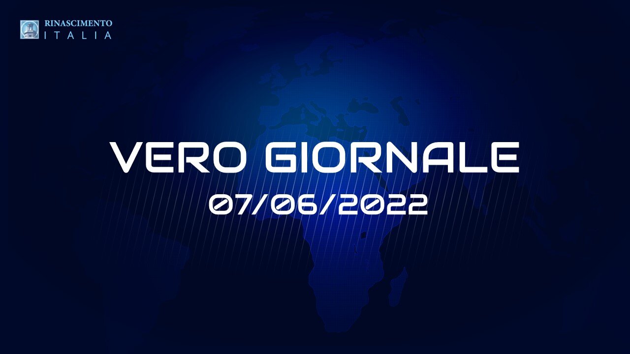 VERO GIORNALE, 07.06.2022 – Il telegiornale di FEDERAZIONE RINASCIMENTO ITALIA