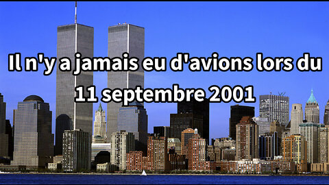 Il n'y a jamais eu d'avion lors du 11 septembre 2001