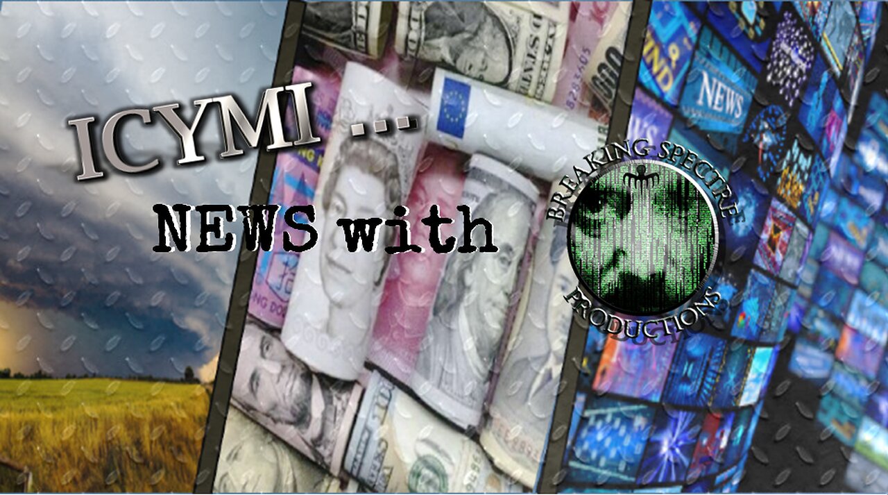 ICYMI News [UPLOADED] - 12-Nov-2024 #Internet #Oil #Economy #COP #Gold #BTC #California #DCSwamp