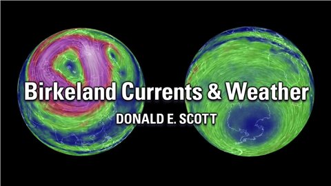Donald E. Scott: Birkeland Currents & Weather | Thunderbolts