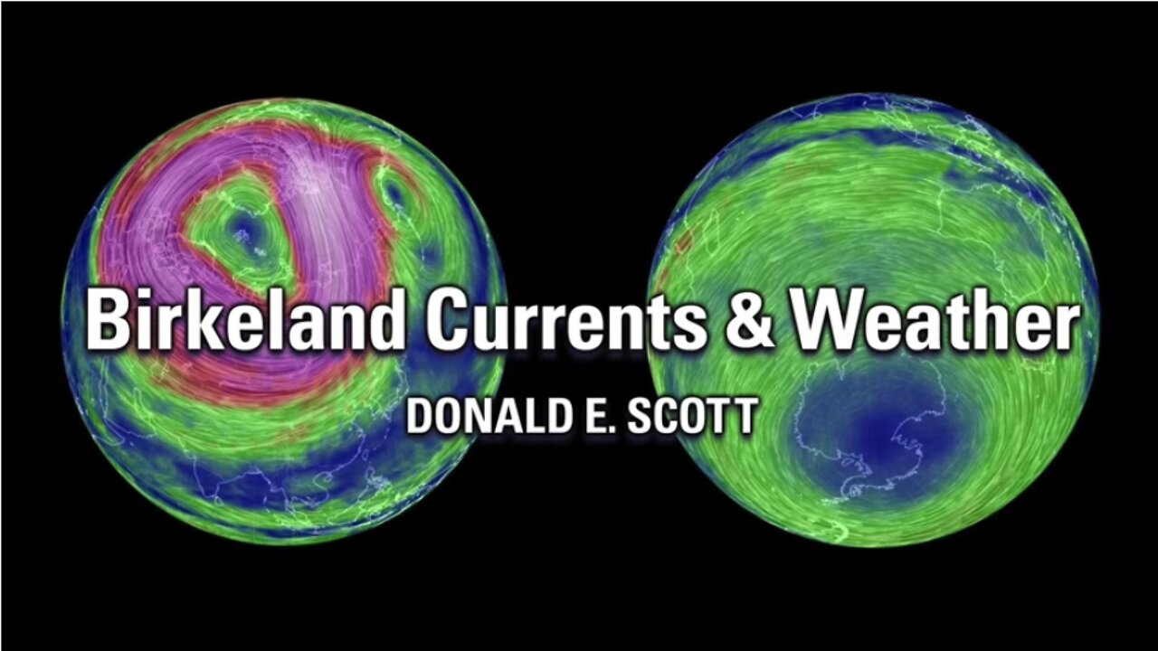 Donald E. Scott: Birkeland Currents & Weather | Thunderbolts