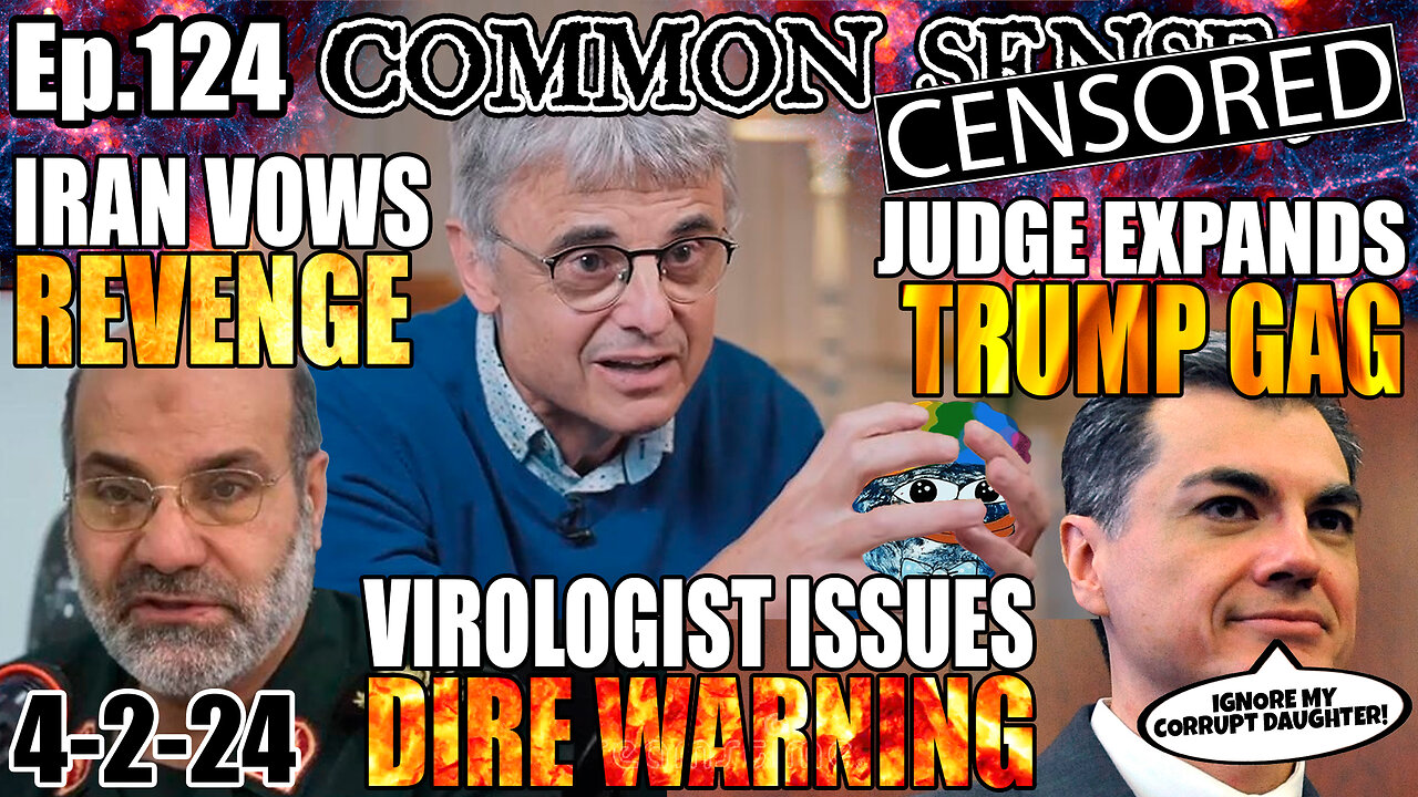 Ep.124 VIROLOGIST ISSUES DIRE WARNING, CORRUPT JUDGE USES GAG FOR COVER-UP, IRAN VOWS REVENGE!