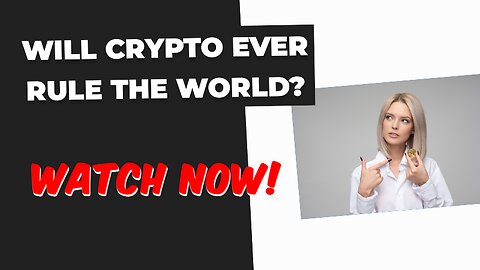 Will ever crypto rule the world ?