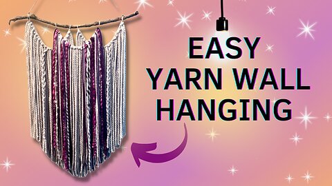 EASY YARN WALL HANGING TUTORIAL