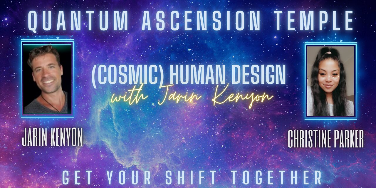 QUANTUM ASCENSION TEMPLE INTERVIEWS JARIN KENYON ON (COSMIC)HUMAN DESIGN