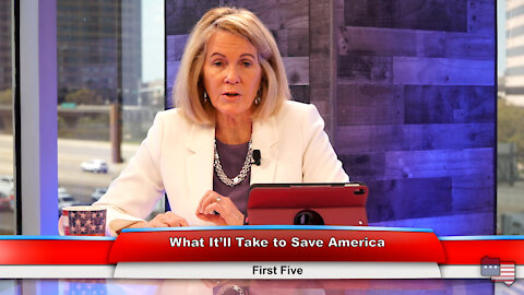 What It’ll Take to Save America | First Five 4.5.21