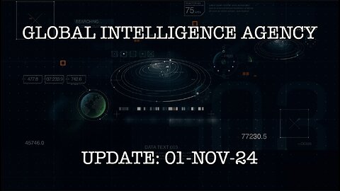 01-NOV-24 GLOBAL INTELLIGENCE AGENCY UPDATE