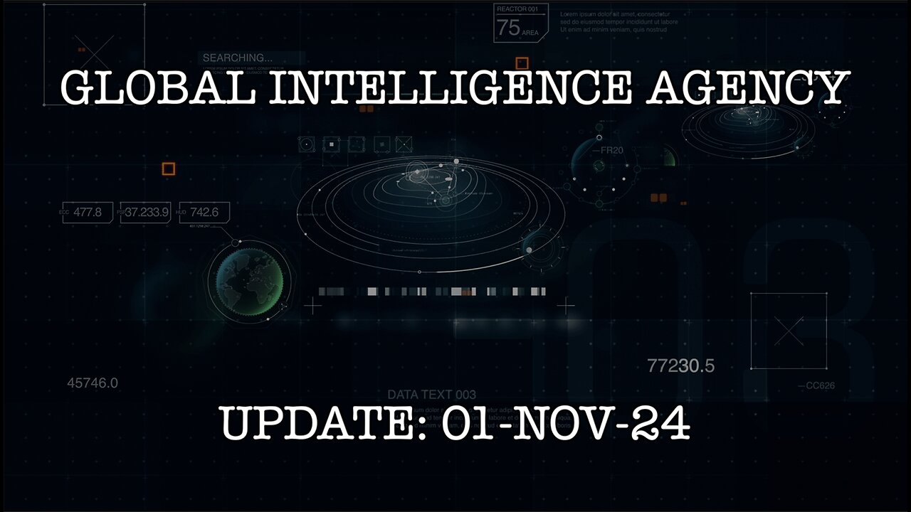 01-NOV-24 GLOBAL INTELLIGENCE AGENCY UPDATE