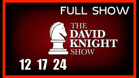 DAVID KNIGHT (Full Show) 12_17_24 Tuesday