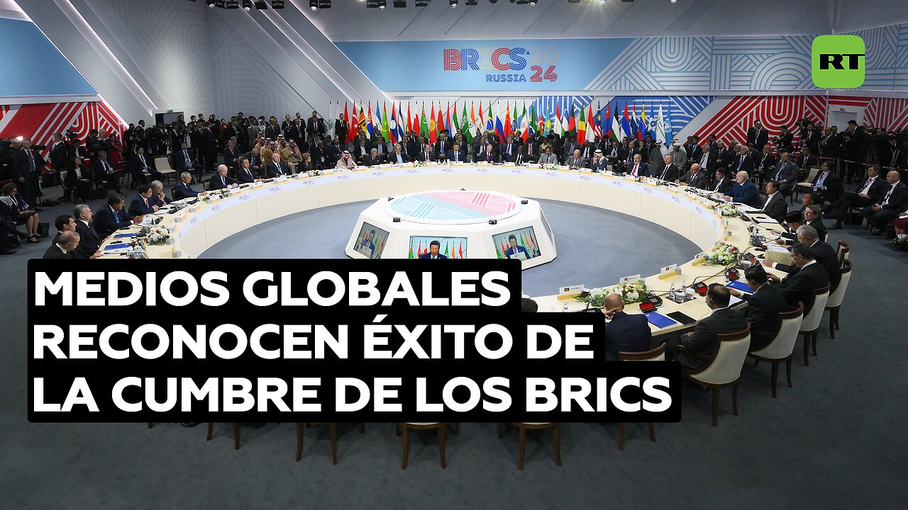 Medios globales reconocen éxito de la Cumbre de los BRICS