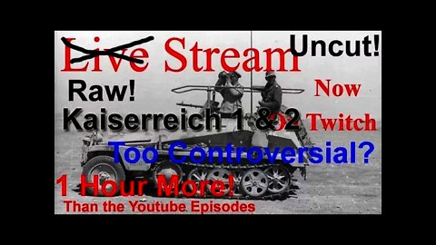 Hearts of Iron IV Kaiserreich 1&2 Twitch Feed Controversial