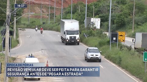 Época de Férias: Revisão Veicular deve ser Feita para Garantir Segurança antes de Pegar a Estrada.