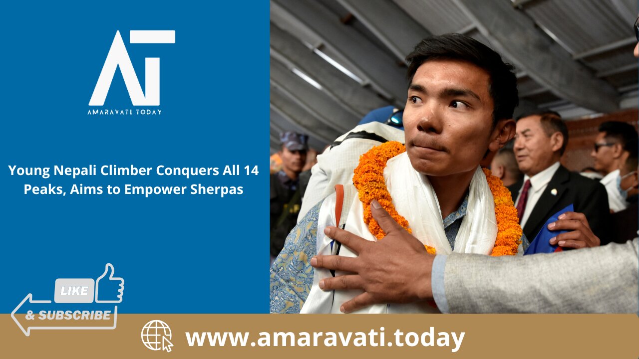 Young Nepali Climber Conquers All 14 Peaks, Aims to Empower Sherpas | Amaravati Today