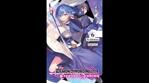 The Demon Sword Master of Excalibur Academy, Volume 6