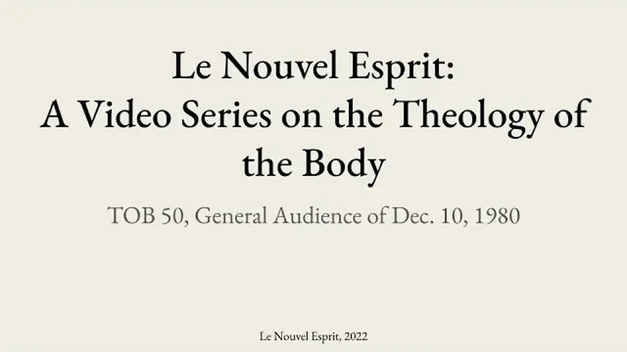 Theology of the Body Audience 50 | Le Nouvel Esprit Commentary on TOB