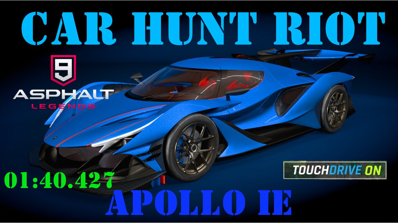 Asphalt 9 🐬 | Car Hunt Riot (Apollo IE) | 01:40.427 | The Narrow's | Touchdrive 🧸