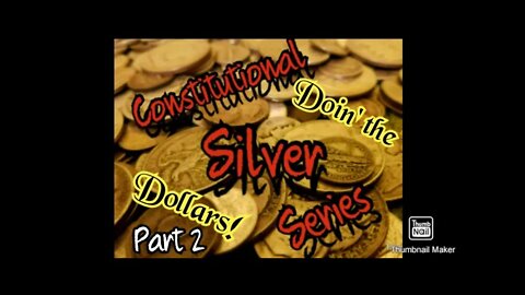 Constitutional Silver Series Episode #7: Let's Do Some Dollars, Part 2