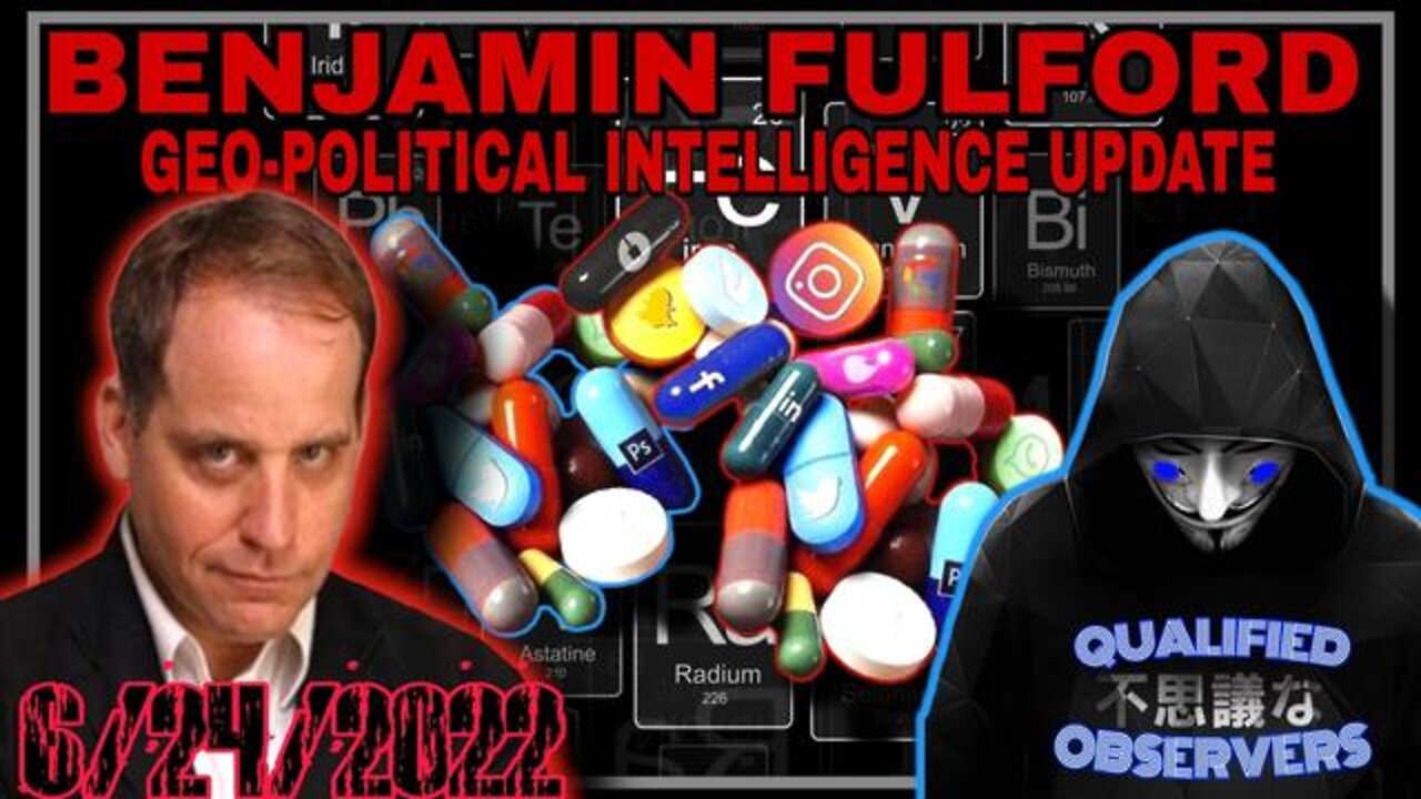 BENJAMIN FULFORD: GEO-POLITICAL INTELLIGENCE UPDATE!6/24/2022