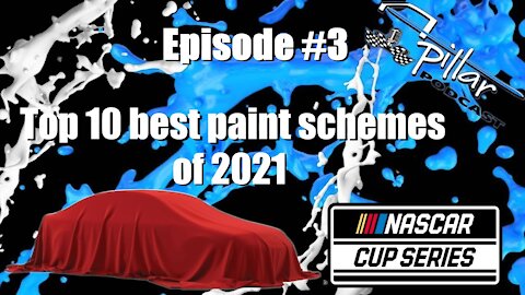 A-Pillar Podcast Episode #3 - Top 10 Best Paint Schemes from the 2021 Nascar Cup Series