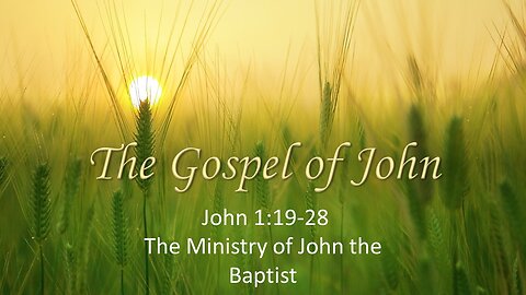 John 1:19-28 The Ministry Of John The Baptist