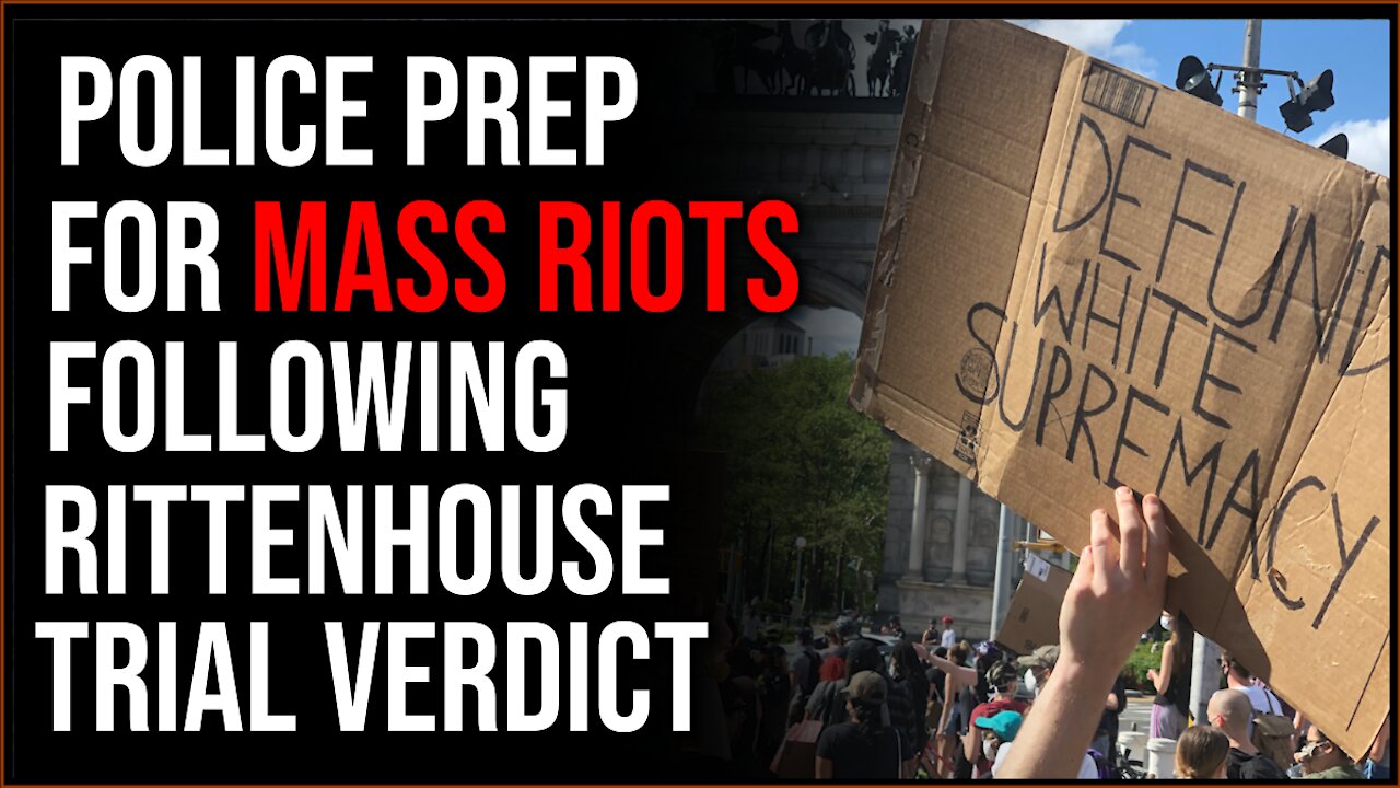 Police Departments Brace For Rioting Following Rittenhouse Trial Conclusion And Verdict