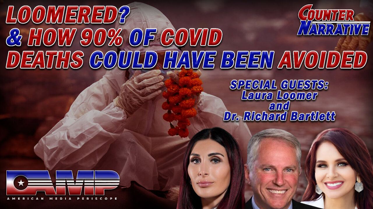 LOOMERED? & How 90% Of COVID Deaths Could Have Been Avoided | CN Ep. 50