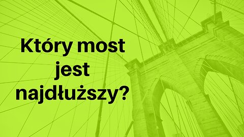 Zestawienie najdłuższych mostów wiszących świata - Ranking najdłuższych wiszących mostów na świecie