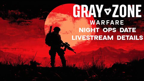 Night Ops Release Date is Against Heavy Hitters | Gray Zone Warfare