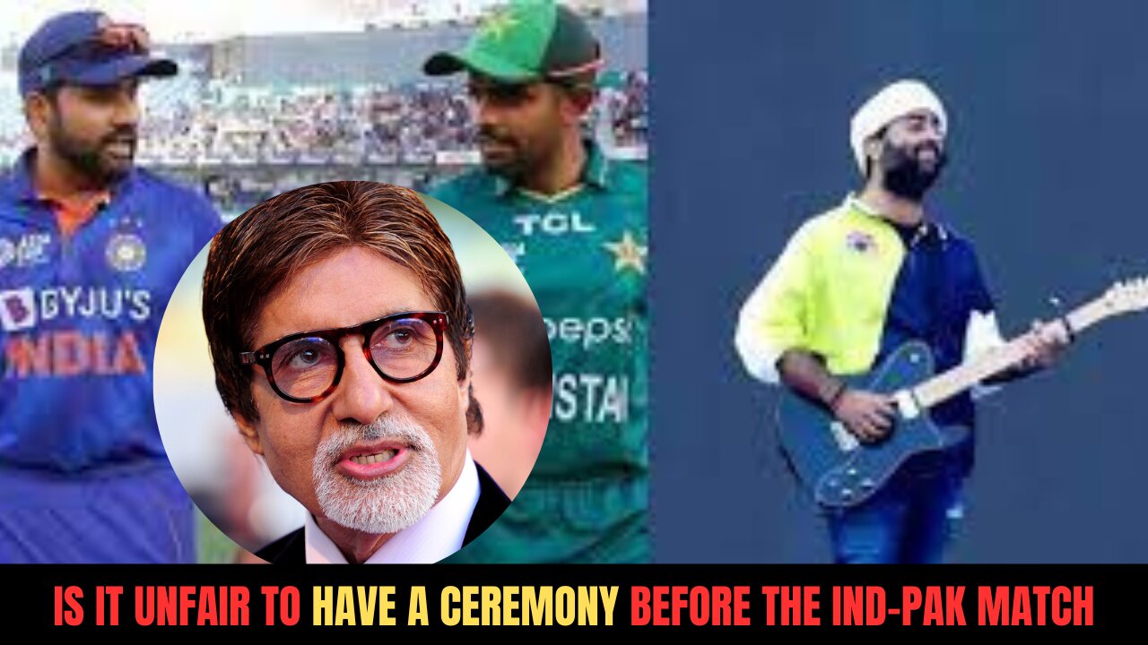 Is it unfair to have a ceremony before the IND-PAK match Arijit, Amitabh, and Rajnikant?