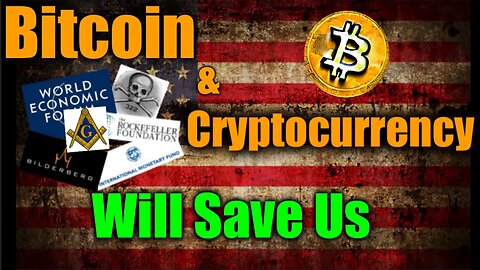 Bitcoin And Cryptocurrency Will Save Us
