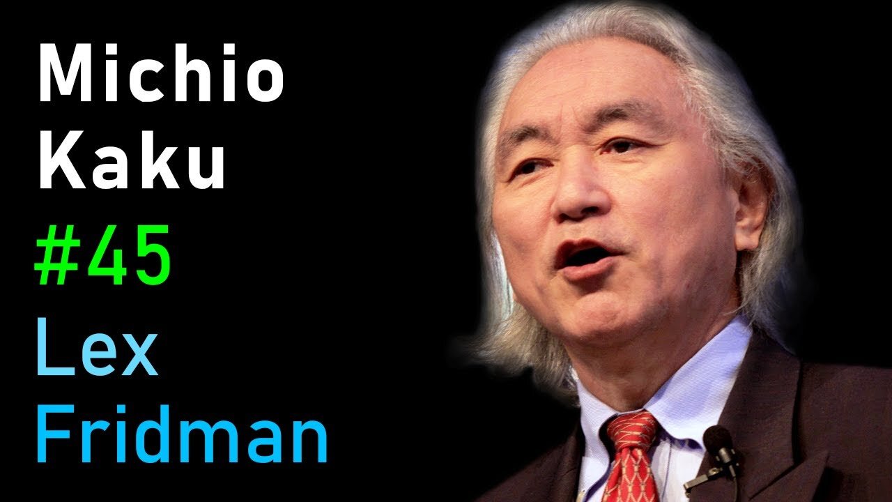 Michio Kaku- Future of Humans, Aliens, Space Travel & Physics - Lex Fridman Podcast #45