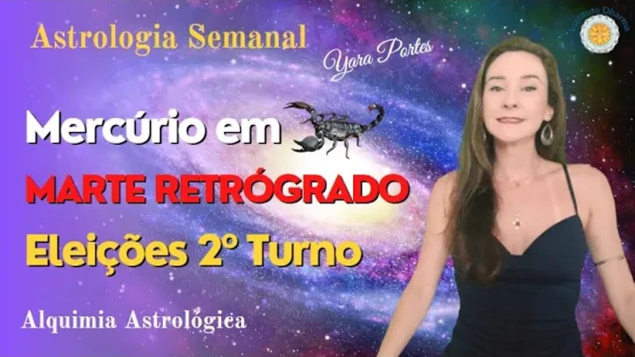 Astrologia Semanal - Marte R em Gêmeos; Mercúrio em Escorpião- Eleições 2022 - Alquimia Astrológica
