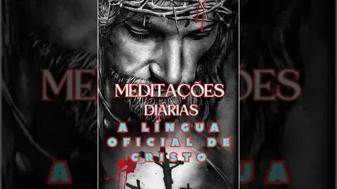 A língua oficial de Cristo. Meditações diárias