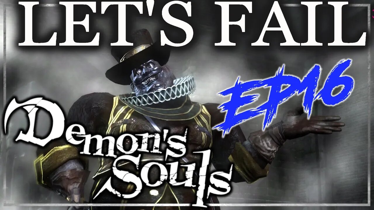 Return To Boletaria - Let's Fail Demon's Souls EP16