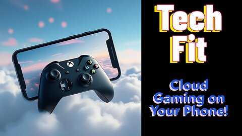 Tech Fit - Cloud Gaming on your Phone!