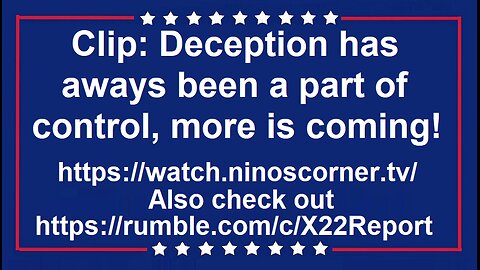 Clip: Deception has aways been a part of control, more is coming!