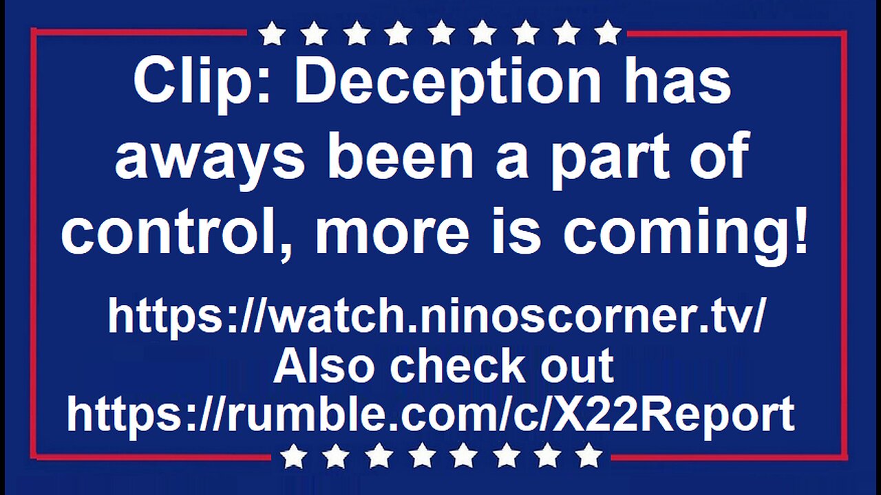 Clip: Deception has aways been a part of control, more is coming!