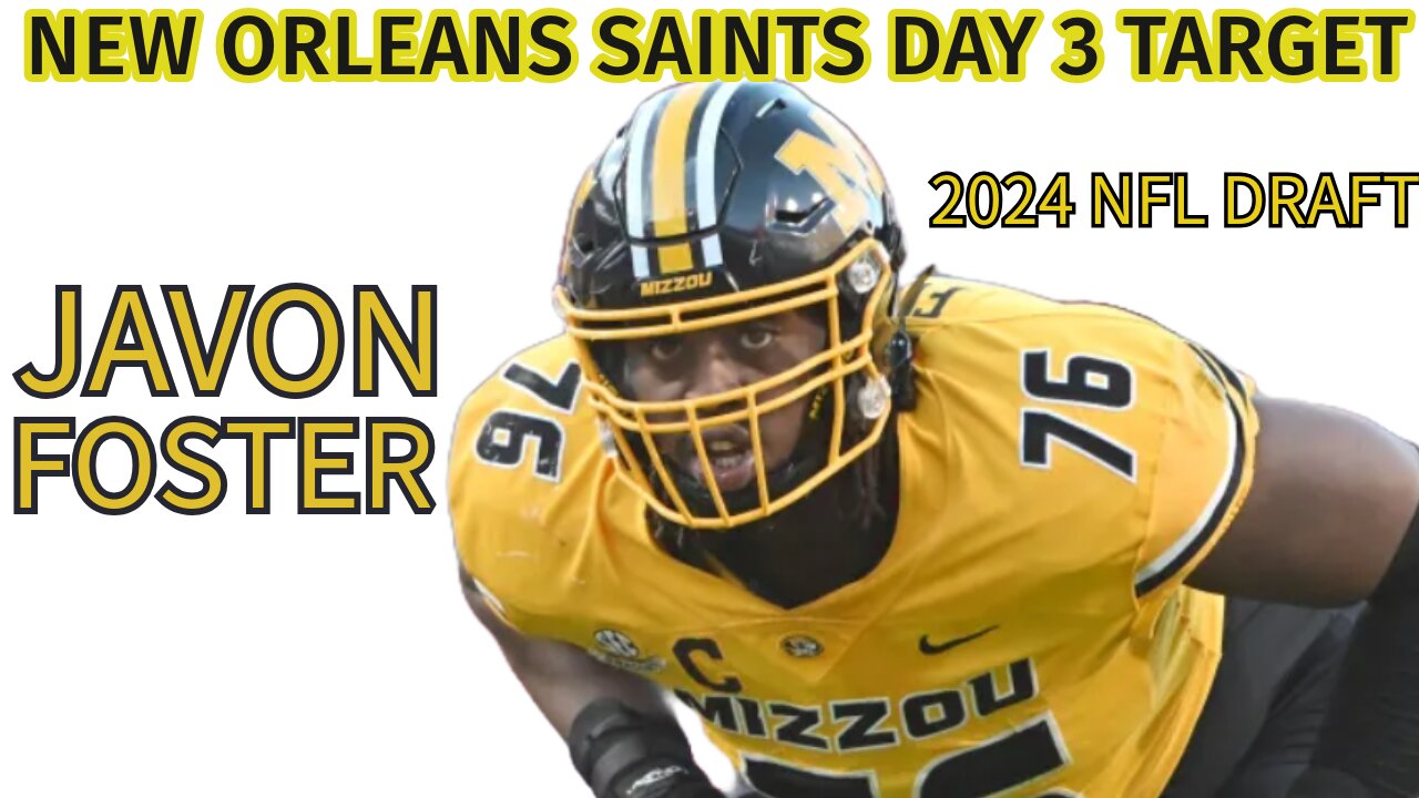 Javon Foster: Day 3 Target for New Orleans Saints 2024 NFL Draft