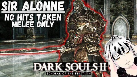 Achieving the Sir Alonne No Hit Challenge【Dark Souls 2: Scholar of the First Sin】