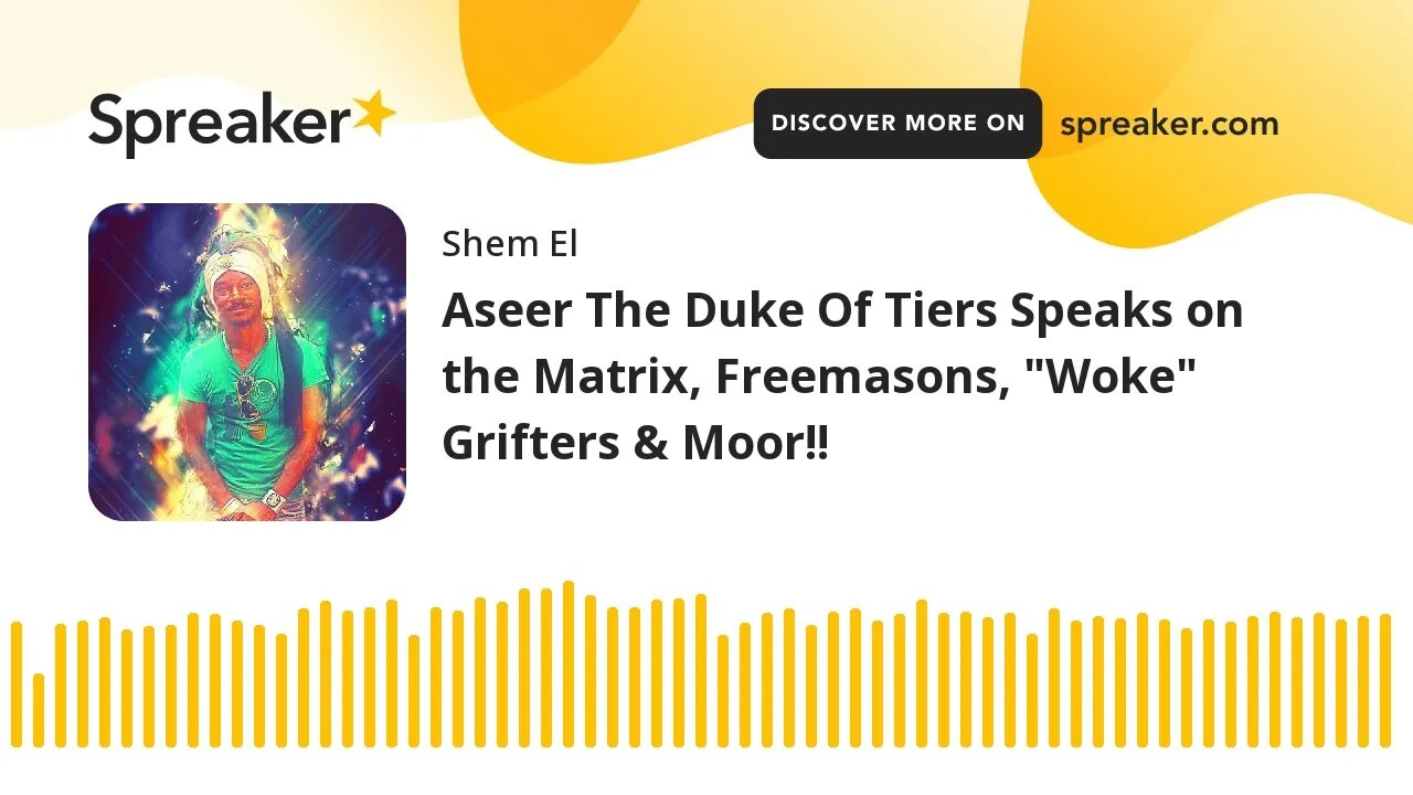 Aseer The Duke Of Tiers Speaks on the Matrix, Freemasons, "Woke" Grifters & Moor!!