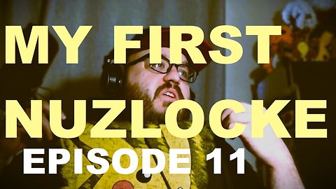 My First Nuzlocke - Episode 11