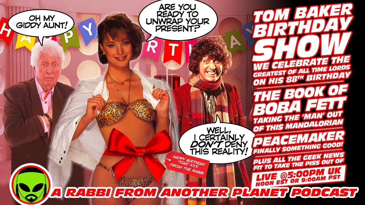 LIVE@5 - TOM BAKER BIRTHDAY BASH - The Best of Doctor Who!!! Peacemaker!!! Boba Fett!!!