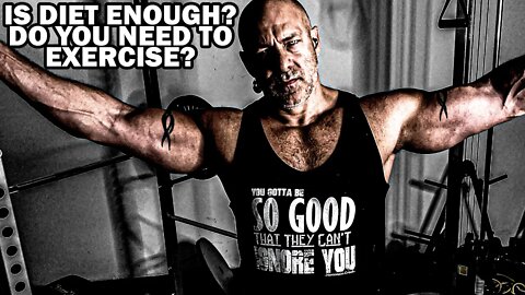 Do You Really Need to Workout or is Nutrition Alone Good Enough?